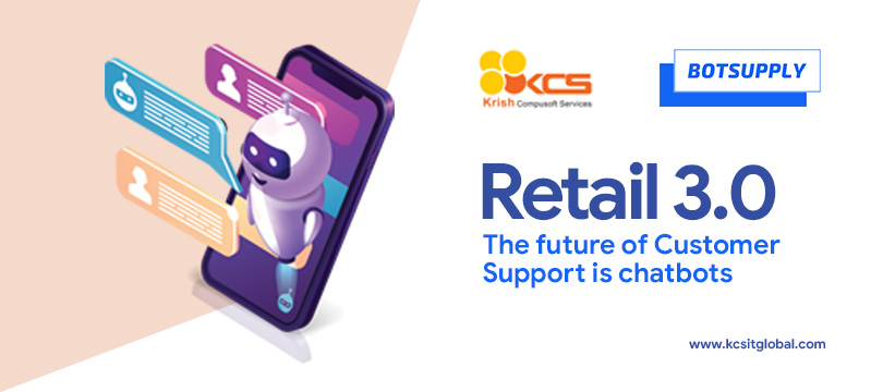 Retail 3.0: The future of Customer Support is chatbots Retail 3.0: The future of Customer Support is chatbots